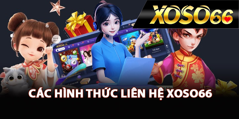 Liên Hệ XOSO66 – Đội Ngũ CSKH Luôn Sẵn Sàng Phục Vụ 2 Các hình thức liên hệ XOSO66 nhanh nhất