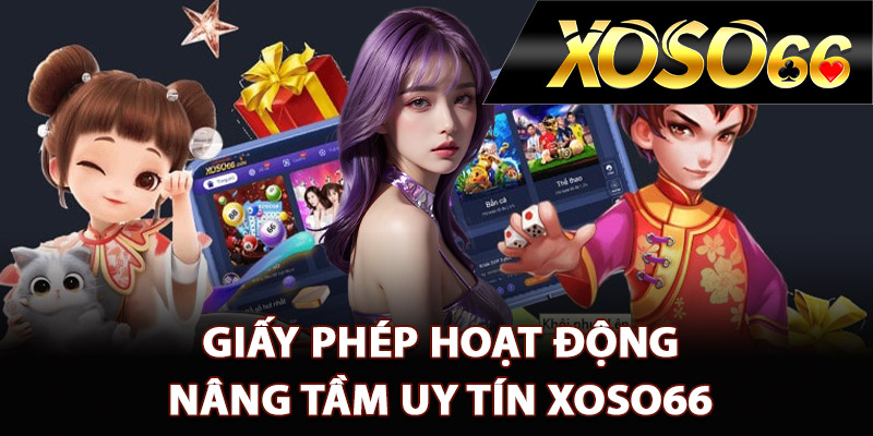 Giấy Phép Hoạt Động XOSO66 Khẳng Định Nhà Cái Hợp Pháp 2 Giấy phép hoạt động nâng tầm uy tín XOSO66