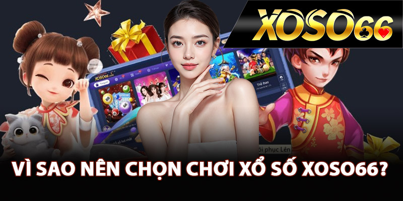 Xổ Số XOSO66 – Đa Dạng Hình Thức Kết Quả Minh Bạch 2 Vì sao nên chọn chơi xổ số XOSO66?